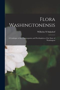 portada Flora Washingtonensis; a Catalogue of the Phaenogamia and Pteridophyta of the State of Washington