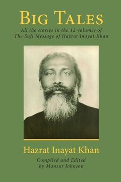 portada Big Tales: All the stories in the 12 volumes of The Sufi Message of Hazrat Inayat Khan (en Inglés)