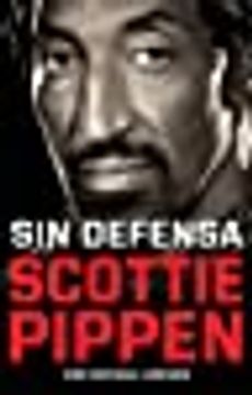 portada Sin Defensa/ Unguarded: Las Explosivas Memorias de Scottie Pippen (Spanish Edition) Paperback