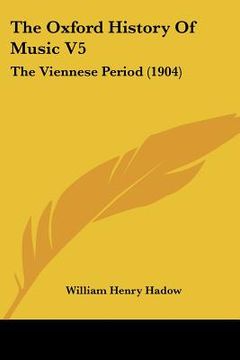 portada the oxford history of music v5: the viennese period (1904) (en Inglés)