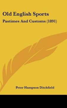 portada old english sports: pastimes and customs (1891) (en Inglés)