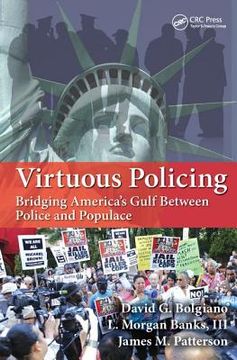 Virtuous Policing: Bridging America's Gulf Between Police and Populace (en Inglés)