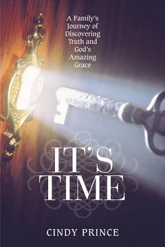 portada It's Time: A Family's Journey of Discovering Truth and God's Amazing Grace (en Inglés)