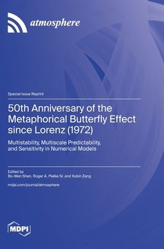 portada 50th Anniversary of the Metaphorical Butterfly Effect since Lorenz (1972): Multistability, Multiscale Predictability, and Sensitivity in Numerical Mod (in English)