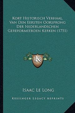 portada Kort Historisch Verhaal, Van Den Eersten Oorsprong Der Nederlandschen Gereformeerden Kerken (1751)