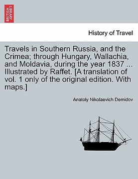 portada travels in southern russia, and the crimea; through hungary, wallachia, and moldavia, during the year 1837 ... illustrated by raffet. [a translation o (in English)