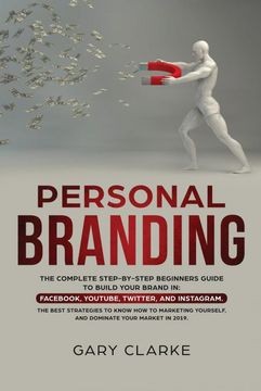portada Personal Branding: The Complete Step-by-Step Beginners Guide to Build Your Brand in: Facebook, YouTube, Twitter, and Instagram. The Best (en Inglés)