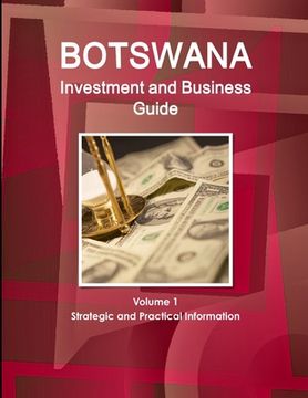 portada Botswana Investment and Business Guide Volume 1 Strategic and Practical Information (in English)