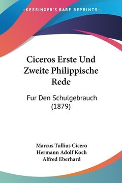 portada Ciceros Erste Und Zweite Philippische Rede: Fur Den Schulgebrauch (1879) (en Alemán)