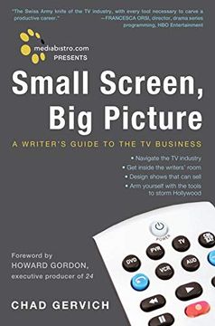 portada Mediabistro. Com Presents Small Screen, big Picture: A Writer's Guide to the tv Business (en Inglés)