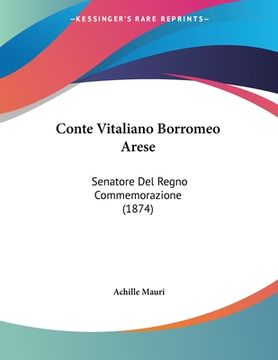 portada Conte Vitaliano Borromeo Arese: Senatore Del Regno Commemorazione (1874) (en Italiano)
