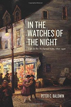 portada In the Watches of the Night: Life in the Nocturnal City, 1820-1930 (Historical Studies of Urban America) 