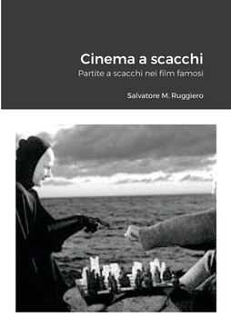 portada Cinema a scacchi: Partite a scacchi nei film famosi (en Italiano)