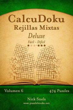 portada CalcuDoku Rejillas Mixtas Deluxe - De Fácil a Difícil - Volumen 6 - 474 Puzzles