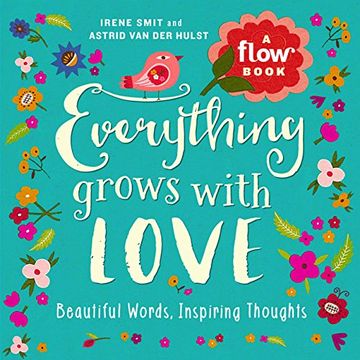 portada Flow: Everything Grows with Love: Beautiful Words, Inspiring Thoughts (Flow Magazine) (in English)