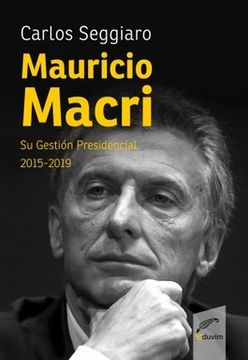 portada Mauricio Macri su Gestion Presidencial 2015-2019