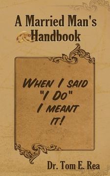 portada A Married Man's Handbook: When I Said "I Do" I Meant It! (en Inglés)