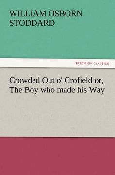 portada crowded out o' crofield or, the boy who made his way (en Inglés)