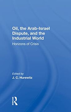 portada Oil, the Arab-Israel Dispute, and the Industrial World: Horizons of Crisis (in English)