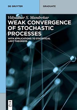 portada Weak Convergence of Stochastic Processes: With Applications to Statistical Limit Theorems (de Gruyter Studies in Mathematics) (de Gruyter Textbook) (in English)
