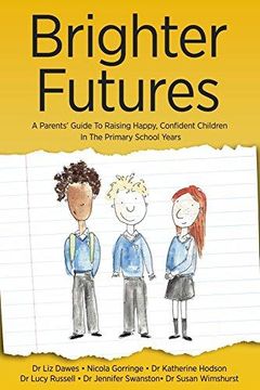 portada Brighter Futures: A Parent's Guide to Raising Happy, Confident Children in the Primary School Years (en Inglés)