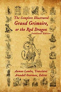 portada The Complete Illustrated Grand Grimoire, or the red Dragon: Interlinear Edition, French to English (in English)
