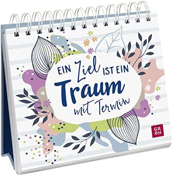 portada Ein Ziel ist ein Traum mit Termin: Kleiner Aufsteller mit 52 Texten und Zitaten Voller Motivation (in German)