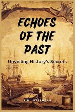 portada Echoes of the Past: Unveiling History's Secrets (en Inglés)