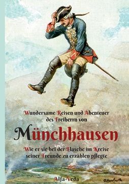 portada Wundersame Reisen und Abenteuer des Freiherrn von Münchhausen: Wie er sie bei der Flasche im Kreise seiner Freunde zu erzählen pflegte (en Alemán)