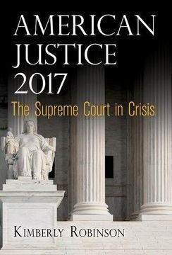 portada American Justice 2017: The Supreme Court in Crisis