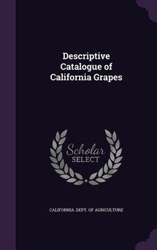 portada Descriptive Catalogue of California Grapes (en Inglés)