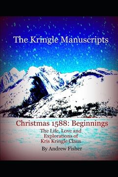 portada The Kringle Manuscripts: Christmas 1588 Beginnings: Parts I and II (en Inglés)
