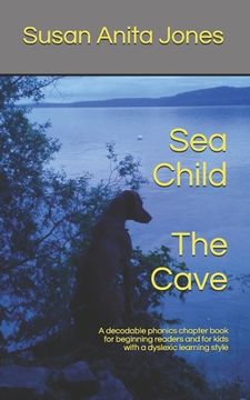 portada Sea Child THE CAVE: A decodable phonics chapter book for beginning readers and for kids with a dyslexic learning style (in English)