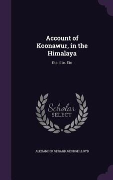 portada Account of Koonawur, in the Himalaya: Etc. Etc. Etc
