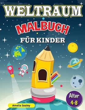 portada Weltraum-Malbuch für Kinder: Outer Space Malbuch für Kinder im Alter von 4-8, Kinder Raum Färbung Buch (en Alemán)