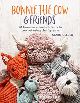 portada Bonnie the cow & Friends: 20 Loveable Animals & Birds to Crochet Using Chunky Yarn (en Inglés)