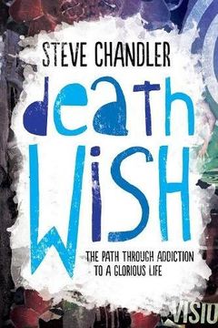 portada Death Wish: The Path through Addiction to a Glorious Life