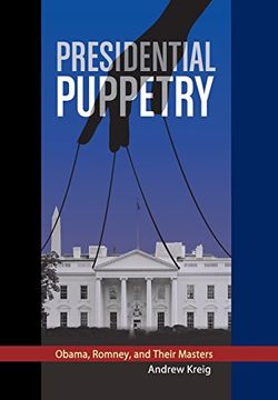portada Presidential Puppetry: Obama, Romney and Their Masters