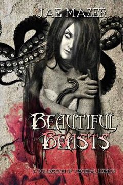 portada Beautiful Beasts: A Collection of Visceral Horror (en Inglés)
