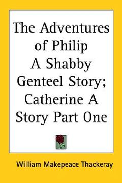 portada the adventures of philip a shabby genteel story; catherine a story part one (en Inglés)