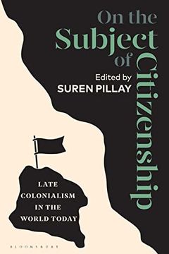 portada On the Subject of Citizenship: Late Colonialism in the World Today (en Inglés)