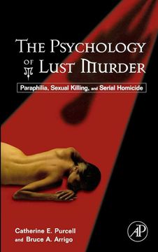 portada The Psychology of Lust Murder: Paraphilia, Sexual Killing, and Serial Homicide (en Inglés)