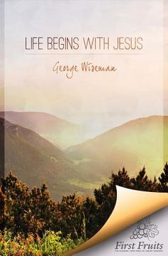 portada Life Begins with Jesus: First Fruits Press Edition (in English)
