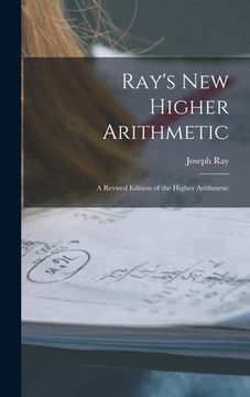 portada Ray's New Higher Arithmetic: a Revised Edition of the Higher Arithmetic
