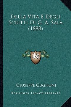 portada Della Vita E Degli Scritti Di G. A. Sala (1888) (en Italiano)