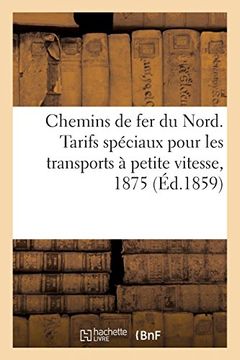 portada Chemins de fer du Nord. Tarifs Spéciaux Pour les Transports à Petite Vitesse, 1875 (Sciences Sociales) (en Francés)