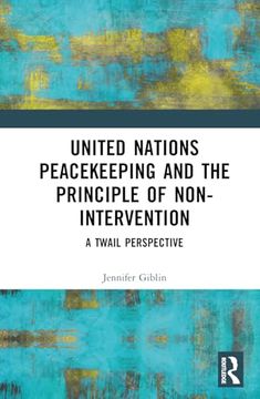 portada United Nations Peacekeeping and the Principle of Non-Intervention