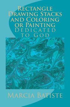 portada Rectangle Drawing Stacks and Coloring or Painting: Dedicated to God (en Inglés)