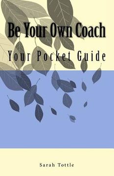 portada Be Your Own Coach: Your Pocket Guide