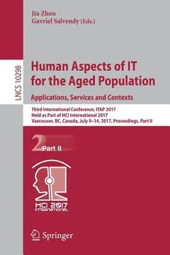 portada Human Aspects of It for the Aged Population. Applications, Services and Contexts: Third International Conference, Itap 2017, Held as Part of Hci Inter